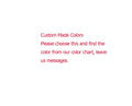 Custom Made Color